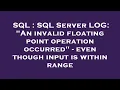 SQL SQL Server LOG An invalid floating point operation occurred - even though input is within r