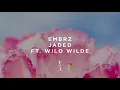 EMBRZ - Jaded feat. wilo wilde