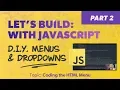 Let s Build With JavaScript - DIY Menus and Dropdowns