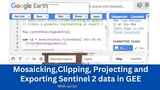 Mosaicking Clipping Projecting and Exporting Sentinel 2 data in Google earth Engine GEE