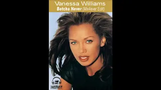 Download Vanessa Williams - Betcha Never (Mix4ever Edit) MP3