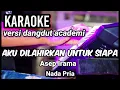 Lagu AKU DILAHIRKAN UNTUK SIAPA - Asep Irama | Karaoke dangdut academi | Nada Pria