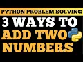 Python Tutorial Add Two Numbers Problem Solving In Python