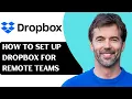 How To Set Up Dropbox For Remote Teams