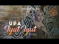 Download Lagu Silvia An - Upa Iyut Iyut (Official Music Video) New Version lagu Tapsel 2023