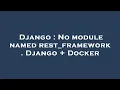 Django No module named rest - framework Django Docker