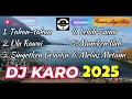 Lagu ALBUM DJ KARO TERBARU 2025 - LAGU KARO TERPOPULER - LAGU KARO PILIHAN ENAK DIDENGAR DIPERJALANAN