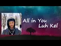 Luh Kel - All in You  Lyrics