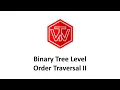 Binary Tree Level Order Traversal II LeetCode 107 Coding Interview Tutorial