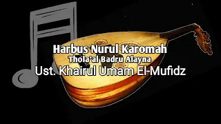 Download Harbus Nurul Karomah | Thola'al Badru Alayna | Ust. Khairul Umam El-Mufidz MP3