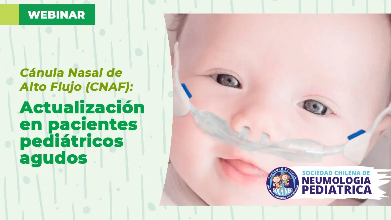 WEBINAR "CANULA NASAL DE ALTO FLUJO (CNAF): ACTUALIZACIÓN EN PACIENTES PEDIÁTRICOS AGUDOS"
