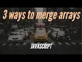 Merging sorted arrays in Javascript 3 approaches
