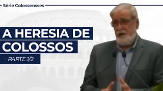 A Heresia de Colossos - parte 1/2 -  Serie em Colossenses