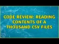 Code Review Reading contents of a thousand CSV files
