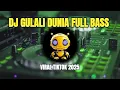 Lagu DJ Gulali Dunia Full Bass Remix Viral TikTok 2025