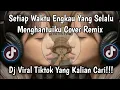 Lagu SETIAP WAKTU ENGKAU YANG SELALU MENGHANTUIKU - SETIAP DETIK HIJAU DAUN COVER REMIX VIRAL TIKTOK 