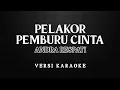 Download Lagu Pelakor Pemburu Cinta - Andra Respati (Versi Karaoke)
