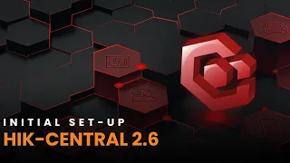 Hik-Central V2 6 First Time Initial Setup