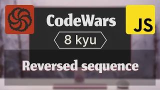 Reversed sequence 8 kyu Codewars kata JavaScript 3