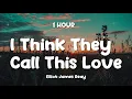 Download Lagu Elliot James Reay - I Think They Call This Love (Official Lyric Video) ( 1HOUR )