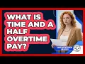 What Is Time And A Half Overtime Pay