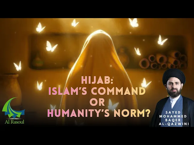 ⁣Hijab: Islam's Command Or Humanity's Norm? - Sayed Mohammed Baqer Al-Qazwini