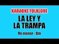 La ley y la trampa - Karaoke Folklore (Re menor - Dm) Chaqueño Palavecino