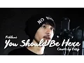 Download Lagu Kehlani - You Should Be Here | Eizy Cover