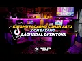 Download Lagu DJ Katamu Pacarmu Cuman Satu X Oh Sayang Viral Di TikTok!! - By Sahrul Ckn