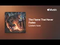 Lagu 🎧 The Flame That Never Fades