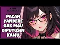 Lagu Pacar Yandere Gak Rela Diputusin Cowoknya | Obsessive Possessive Girlfriend | F4M [ASMR GF RP Indo]