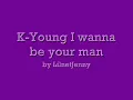 K-Young - I wanna be your man (w. lyrics on screen)