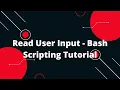 Shell Scripting Tutorial for Beginners 5 - Read User Input Bash Scripting Tutorial