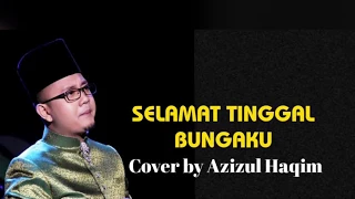 Download SELAMAT TINGGAL BUNGAKU - COVER BY AZIZUL HAQIM MP3