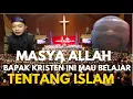 MASYA ALLAH BAPAK KRISTEN INI MAU BELAJAR TENTANG ISLAM