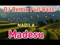 Download Lagu DJ Remix Full Bass-NABILA-Madesu(Official Music)