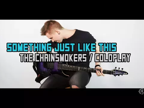 Download MP3 Something Just Like This - The Chainsmokers \u0026 Coldplay - Cole Rolland (Guitar Remix)