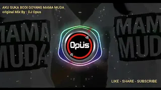 Download DJ aku suka bodi goyang mama muda Versi DJ OPUS MP3