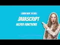 JAVASCRIPT HELPER FUNCTIONS