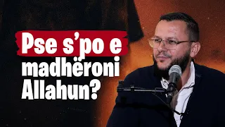 Çfarë është puna e juaj që s'po e madhëroni Allahun? - Hoxhë Blerim Musliu