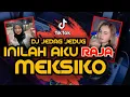 Lagu DJ JEDAG JEDUG | INILAH AKU RAJA MEKSIKO CAMPURAN TIKTOK VIRAL FULL BASS🔊🎵