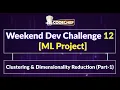 Clustering Dimensionality Reduction Part-1 Weekend Dev 12 ML Projects
