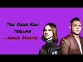 Download Lagu Anggi Marito, Mario G. Klau - Tak Ingin Kau Terluka || Lirik Lagu