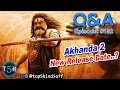 Q\u0026A #152 - Akhanda 2 Release Date? Aparichit Hindi Remake? Border 2 Trailer? John Wick 5? Krrish 4?