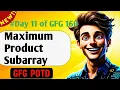 Maximum Product Subarray GFG 160-Day Challenge Day 11 GFG POTD