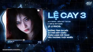 Lệ Cay 3 Remix (Ver RingRing) | Nguyễn Thạc Bảo Ngọc - Đường Tình Em Mãi Cứ Thế Một Chiều Hot TikTok