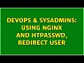 DevOps SysAdmins Using nginx and htpasswd redirect user