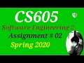 CS605 Software Engineering II - Solution of CS605 Assignment 2 Spring 2020 720 X 720