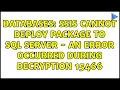 Databases SSIS cannot deploy package to SQL server - An error occurred during decryption 15466