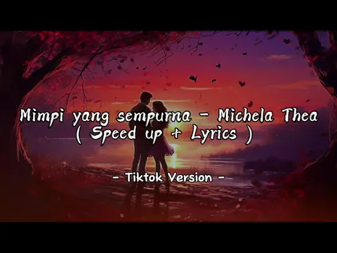 Download MP3 Mimpi yang sempurna - Michela Thea (speed up + lyrics overlay) Tiktok version